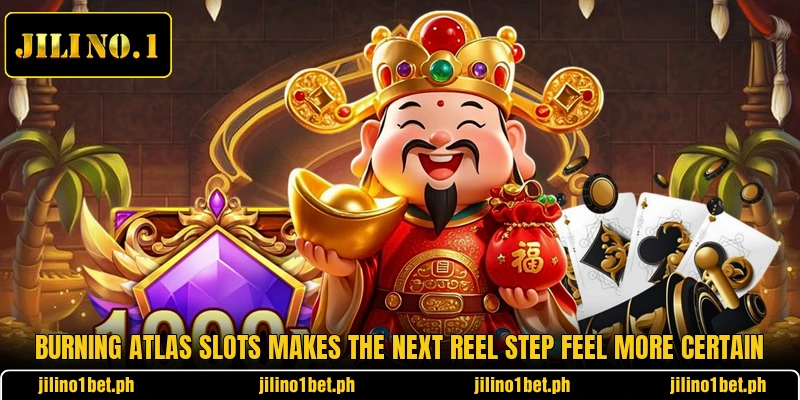 Burning Atlas Slots Makes The Next Reel Step Feel More Certain