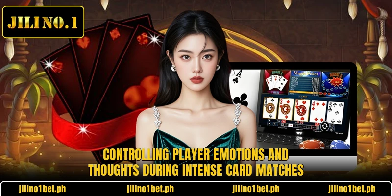 Controlling player emotions and thoughts during intense card matches