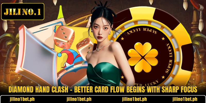 Diamond Hand Clash - Better Card Flow Begins With Sharp Focus