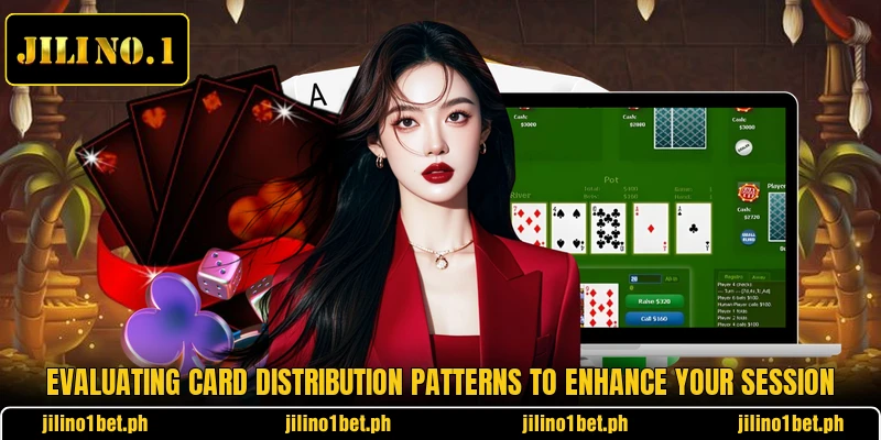 Evaluating card distribution patterns to enhance your session Evaluating card distribution patterns to enhance your session