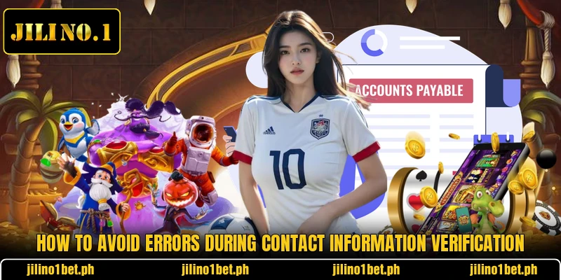 How to avoid errors during contact information verification How to avoid errors during contact information verification