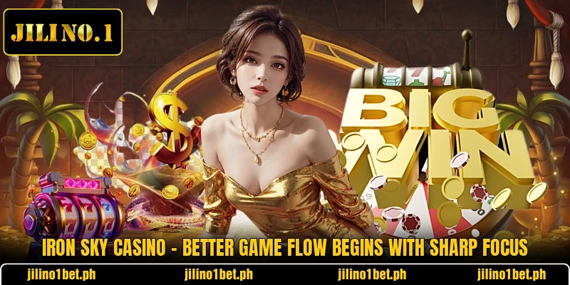 Iron Sky Casino - Better Game Flow Begins With Sharp Focus