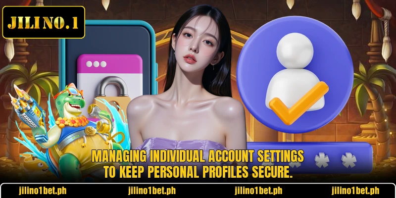 Managing individual account settings to keep personal profiles secure