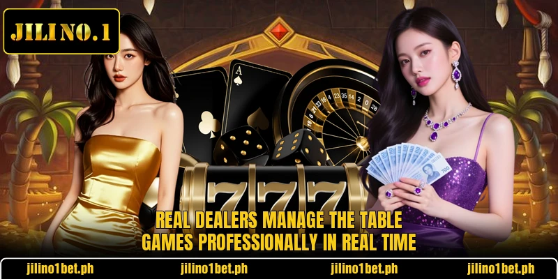 Real dealers manage the table games professionally in real time