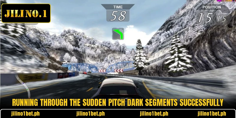 Running through the sudden pitch dark segments successfully