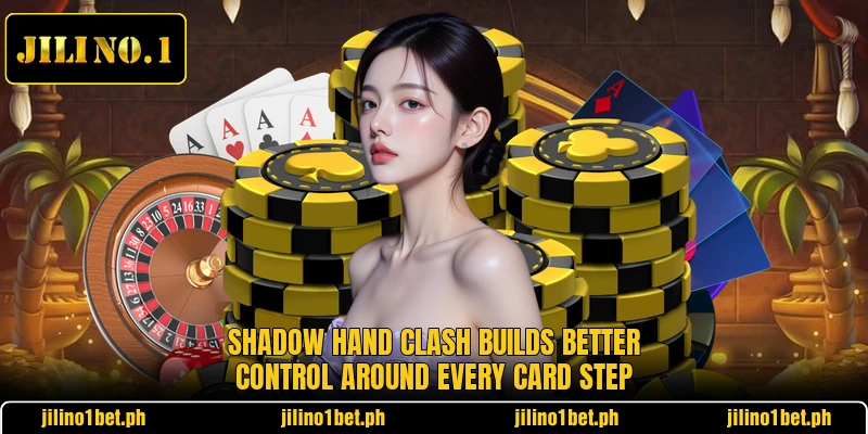 Shadow Hand Clash Builds Better Control Around Every Card Step
