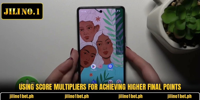 Using score multipliers for achieving higher final points Using score multipliers for achieving higher final points