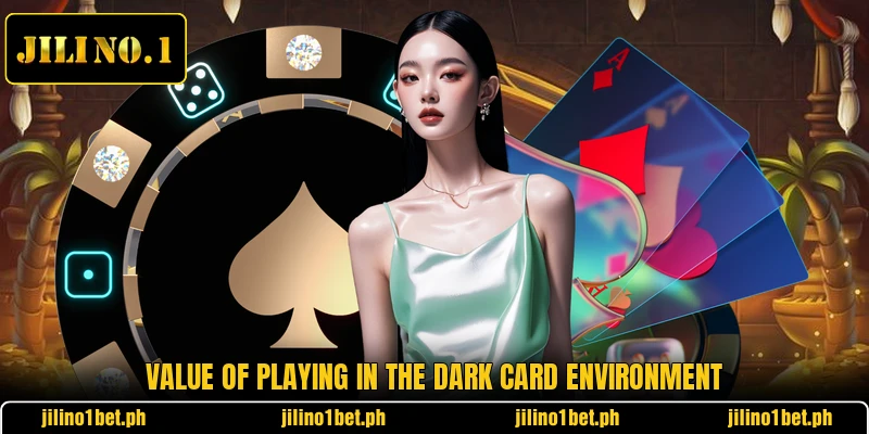 Value of playing in the dark card environment Value of playing in the dark card environment