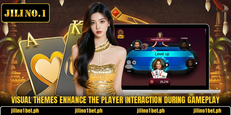 Visual themes enhance the player interaction during gameplay Visual themes enhance the player interaction during gameplay
